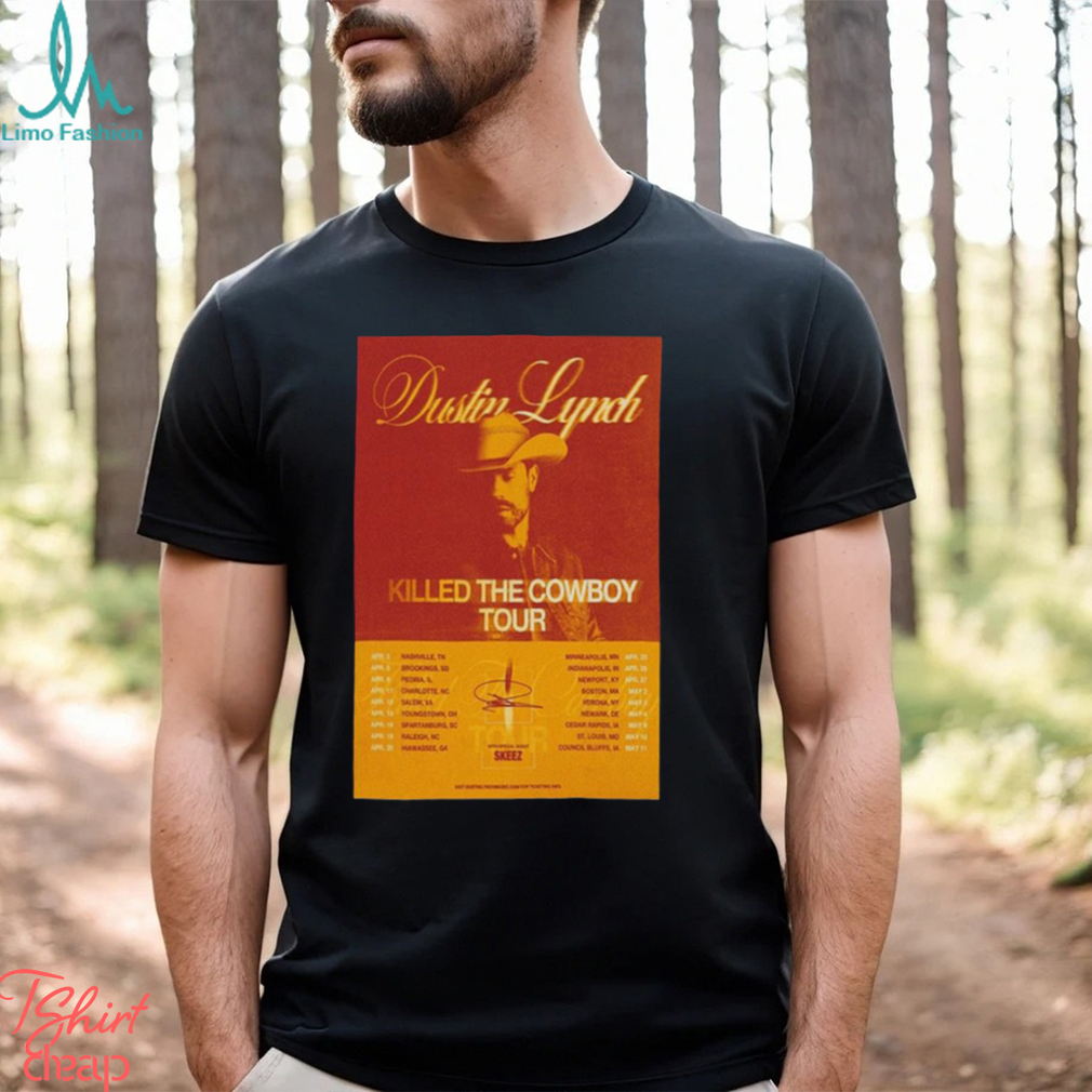 Nice Poster Dustin Lynch Killed The Cowboy Tour 2024 shirt Nice Poster Dustin Lynch Killed The Cowboy Tour 2024 shirt