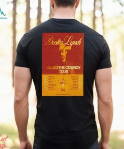 Nice Poster Dustin Lynch Killed The Cowboy Tour 2024 shirt