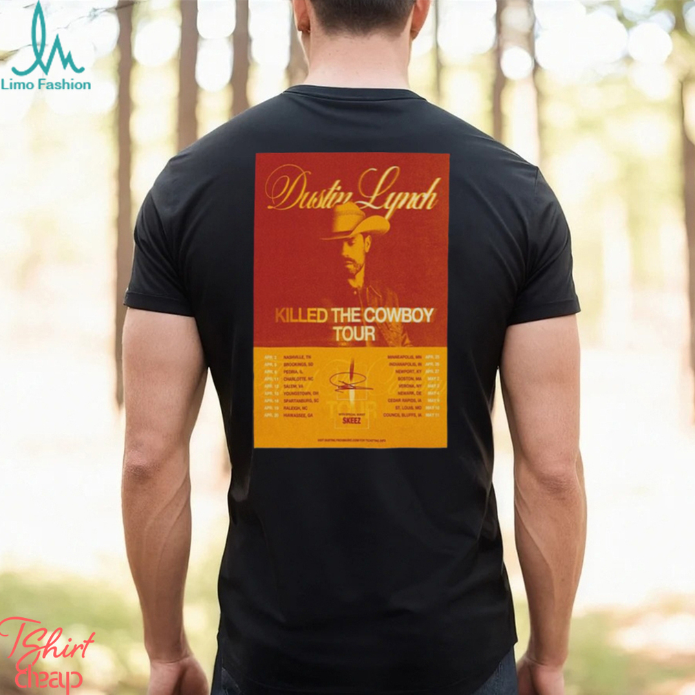 Nice Poster Dustin Lynch Killed The Cowboy Tour 2024 shirt Nice Poster Dustin Lynch Killed The Cowboy Tour 2024 shirt