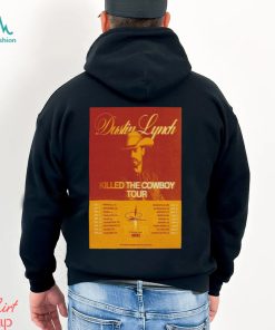 Nice Poster Dustin Lynch Killed The Cowboy Tour 2024 shirt