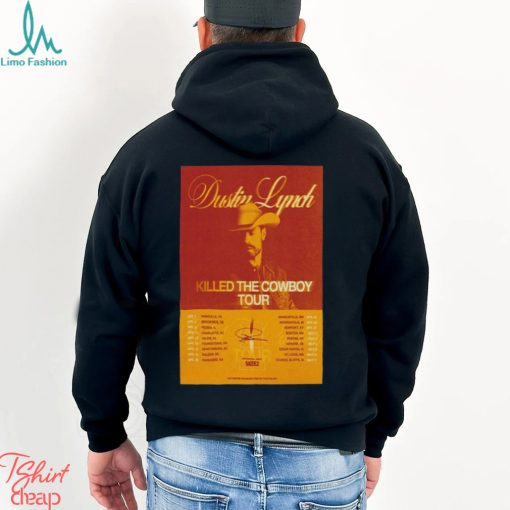Nice Poster Dustin Lynch Killed The Cowboy Tour 2024 shirt