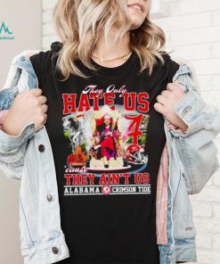 Nick Saban They only hate us ’cause they ain’t us Alabama Crimson Tide shirt
