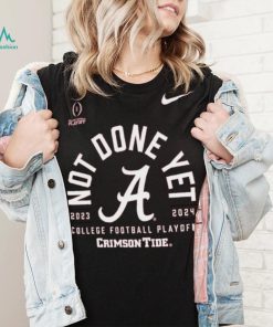 Nike Youth 2023 24 College Football Playoff Rose Bowl Bound Alabama Crimson Tide Not Done Yet T Shirt, hoodie, sweater, long sleeve and tank top Nike Youth 2023 24 College Football Playoff Rose Bowl Bound Alabama Crimson Tide Not Done Yet T Shirt