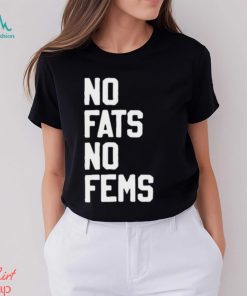 No Fats No Fems Trendy T Shirt