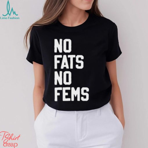 No Fats No Fems Trendy T Shirt