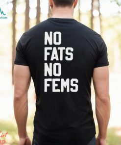 No Fats No Fems Trendy T Shirt