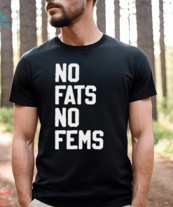 No Fats No Fems Trendy T Shirt