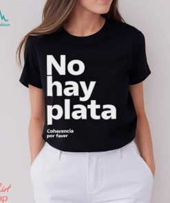 No Hay Plata Shirt