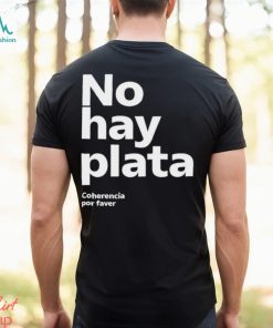 No Hay Plata Shirt