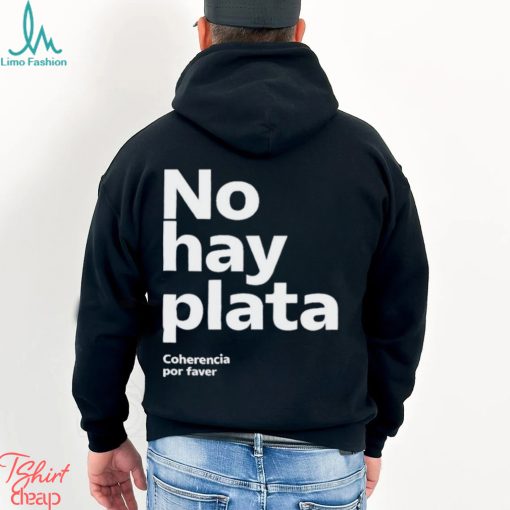 No Hay Plata Shirt