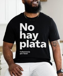 No Hay Plata T Shirt