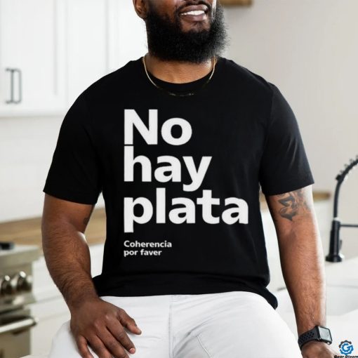 No Hay Plata T Shirt