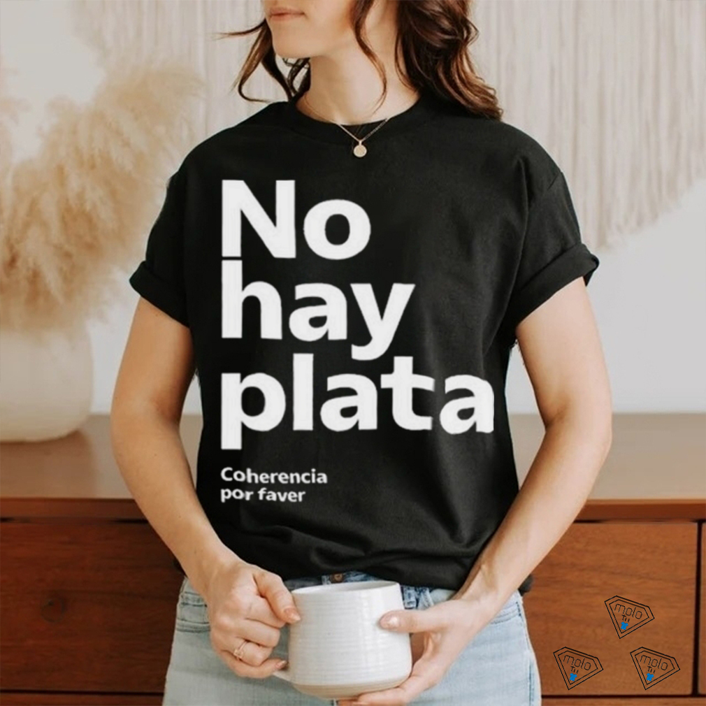 No Hay Plata T Shirt No Hay Plata T Shirt