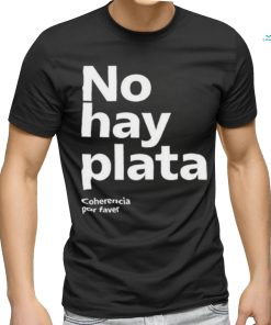 No Hay Plata T Shirt