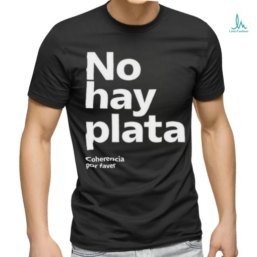 No Hay Plata T Shirt