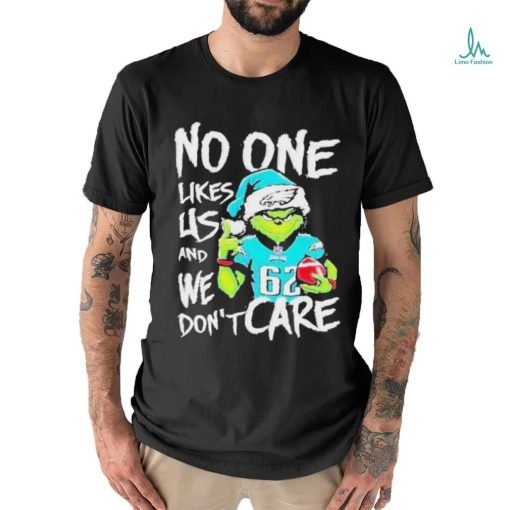 No One Likes Us And We Don't Care Grinch Philadelphia Eagles Christmas shirt