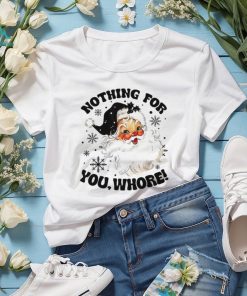 Nothing For You Whore Shirt