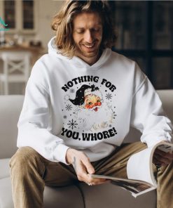 Nothing For You Whore Shirt