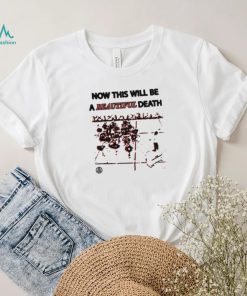 Now this will be a beautiful death shirt