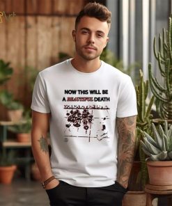 Now this will be a beautiful death shirt