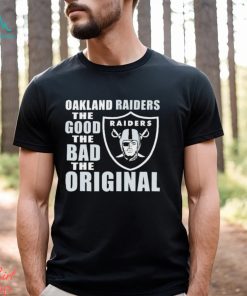 Oakland Raiders The Good The Bad The Original Shirt