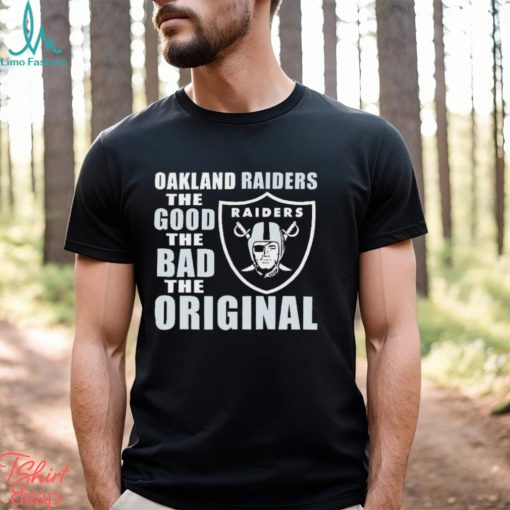 Oakland Raiders The Good The Bad The Original Shirt