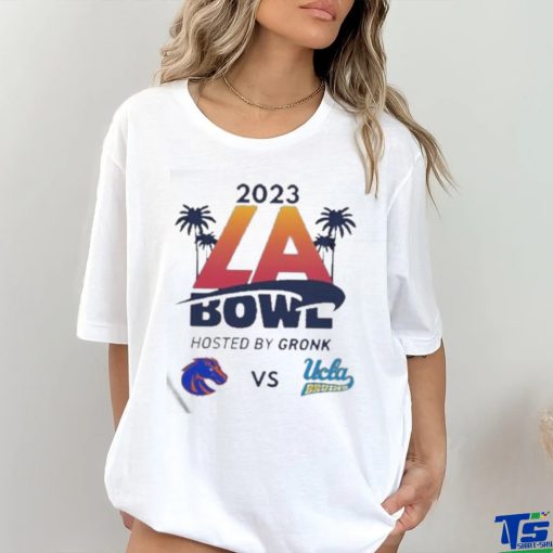 Official 2023 LA Bowl Boise State Broncos vs UCLA Bruins Hosted By Gronk At SoFi Stadium Inglewood CA ESPN Event Shirt
