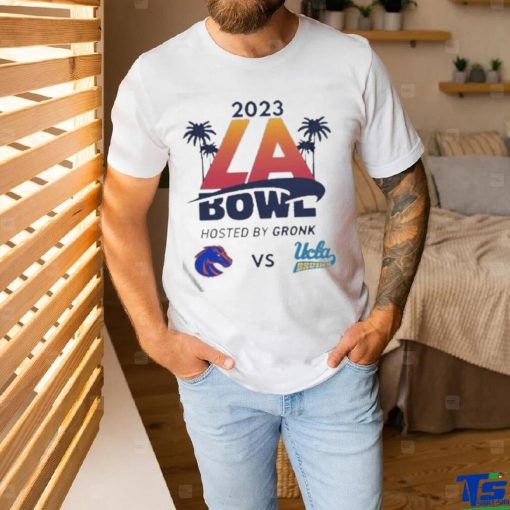 Official 2023 LA Bowl Boise State Broncos vs UCLA Bruins Hosted By Gronk At SoFi Stadium Inglewood CA ESPN Event Shirt