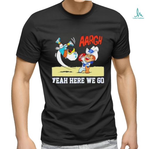 Official Aargh Yeah Here We Go Dallas Cowboys Beat Philadelphia Eagles T Shirt