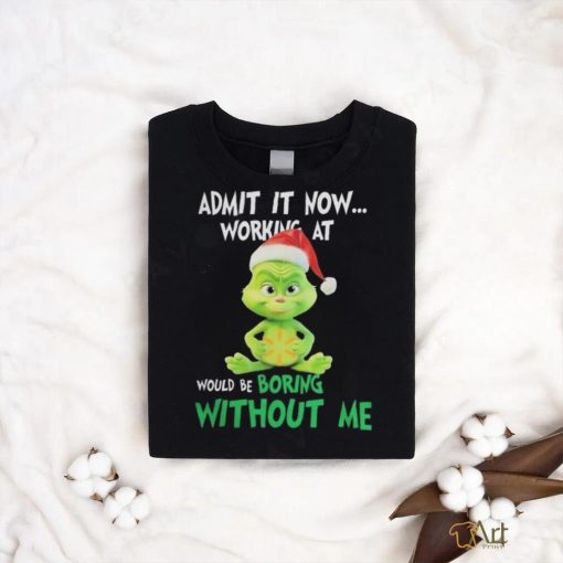 Official Baby grinch hat santa hug walmart admit it now working at would be boring without me logo Christmas T Shirt