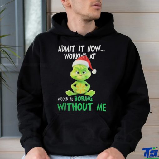Official Baby grinch hat santa hug walmart admit it now working at would be boring without me logo Christmas T Shirt