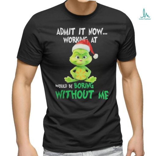 Official Baby grinch hat santa hug walmart admit it now working at would be boring without me logo Christmas T Shirt