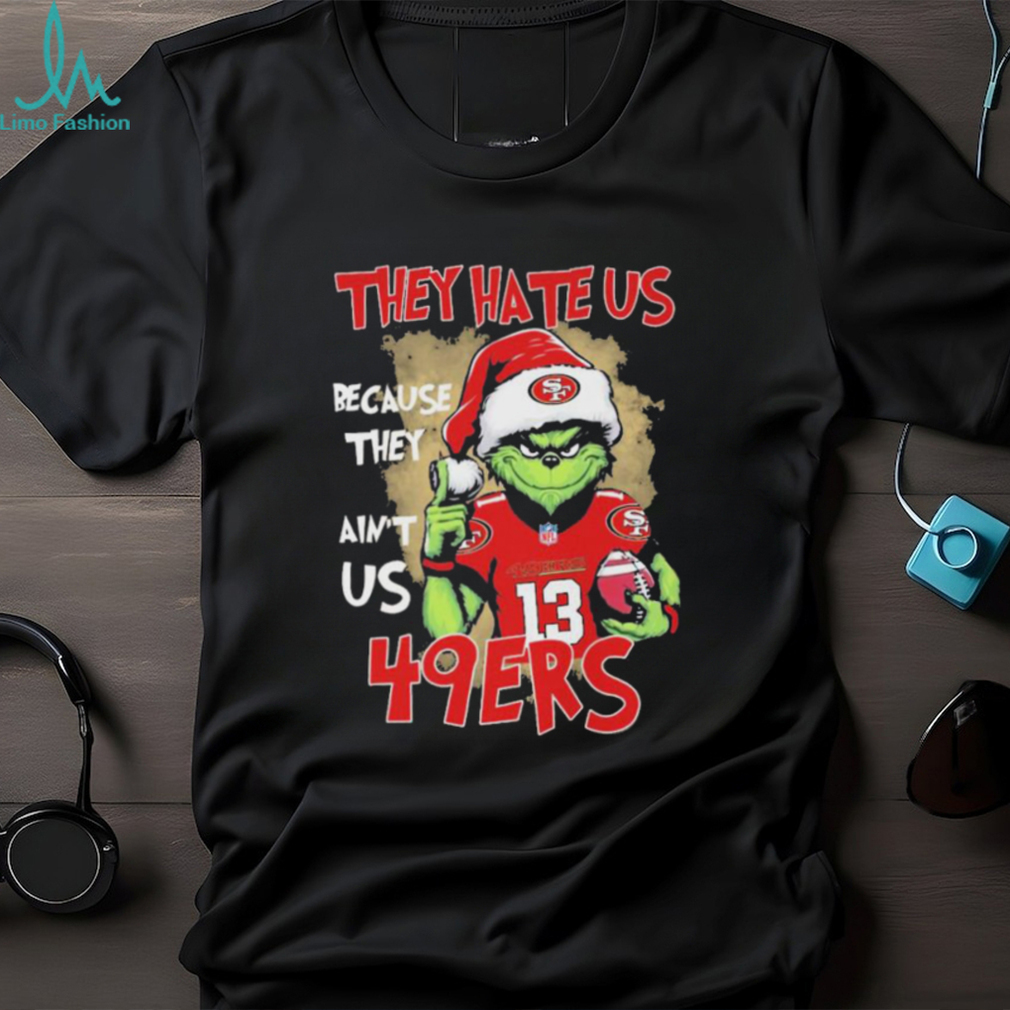 Official Brock Purdy Grinch They Hate Us Because They Ain’t Us SF 49ers Christmas Shirt Official Brock Purdy Grinch They Hate Us Because They Ain’t Us SF 49ers Christmas Shirt