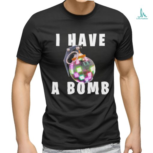 Official Bruh Tees I Have A Bomb T Shirt