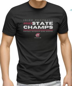 Official CCHS Irish Football 2023 State Champions Central Catholic High School T Shirt