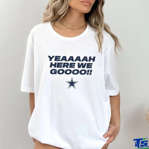 Official Dallas Cowboys Here We Go Shirt