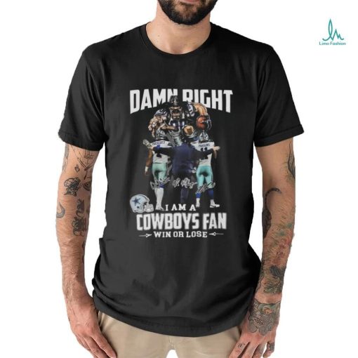 Official Damn Right I Am A Dallas Cowboys Fan Win Or Lose Prescott Parsons And Coach Signatures T Shirt