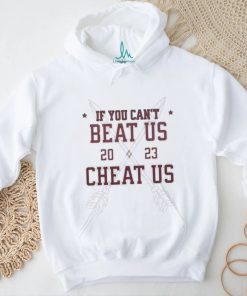 Official FSU If You Can’t Beat Us, Cheat Us 2023 shirt