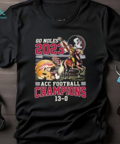 Official Go Noles 2023 ACC Football Champions Florida State Seminoles 13 0 Shirt