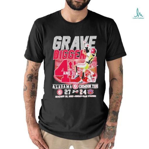 Official Grave Digger 4th And 31 Alabama Crimson Tide 27 – 24 Auburn Tigers November 25, 2023 Jordan Hare Stadium T  shirt