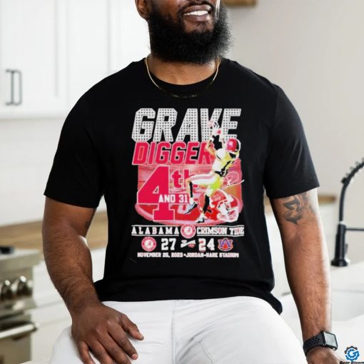 Official Grave Digger 4th And 31 Alabama Crimson Tide 27 – 24 Auburn Tigers November 25, 2023 Jordan Hare Stadium T  shirt