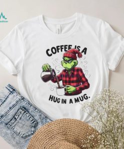 Official Grinch Coffee Is A Hug In Mug Christmas Shirt