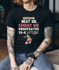 Official Grinch Florida State Seminoles If You Can’t Beat Us Cheat Us Undefeated 13 0 Go Noles Shirt