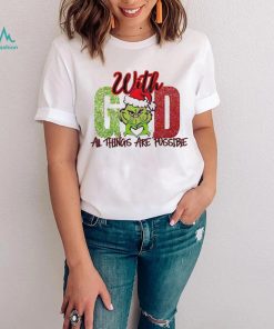 Official Grinch With God All Things Are Possible Christmas Shirt, hoodie, sweater, long sleeve and tank top Official Grinch With God All Things Are Possible Christmas Shirt