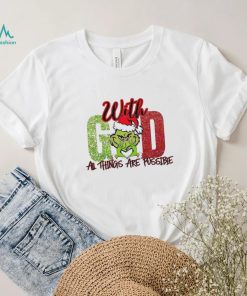 Official Grinch With God All Things Are Possible Christmas Shirt, hoodie, sweater, long sleeve and tank top Official Grinch With God All Things Are Possible Christmas Shirt