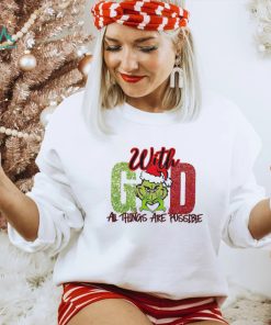 Official Grinch With God All Things Are Possible Christmas Shirt, hoodie, sweater, long sleeve and tank top Official Grinch With God All Things Are Possible Christmas Shirt