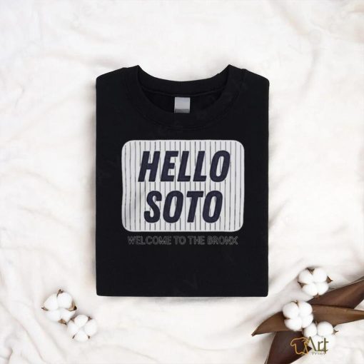 Official Hello soto welcome to the bronx juan soto new york yankees T shirt