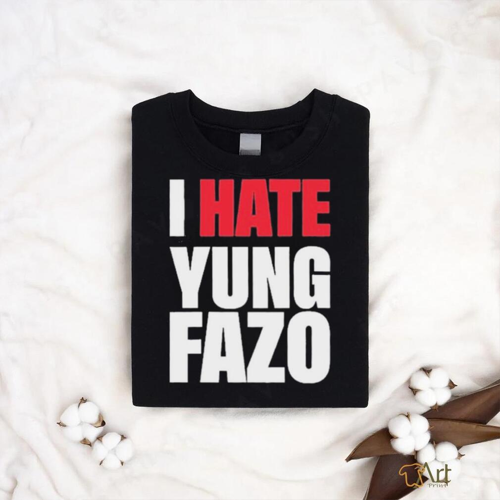 Official I Hate Yung FAZO Shirt Official I Hate Yung FAZO Shirt