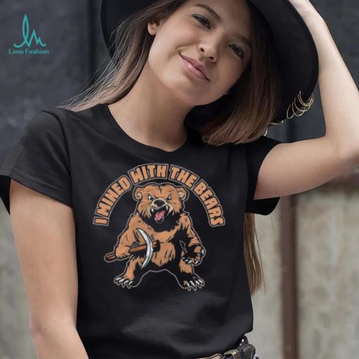 Official I Mined With The Bears T Shirt