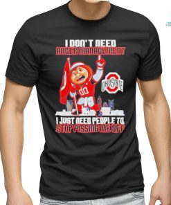 Official I don’t need anger management stop pissing me off Ohio state buckeyes T shirt